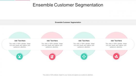 Ensemble Customer Segmentation In Powerpoint And Google Slides Cpb