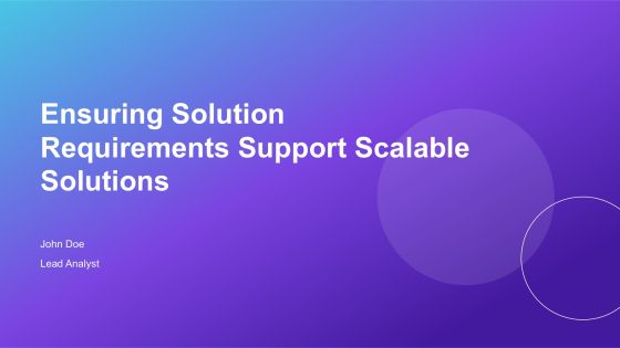 Ensuring Solution Requirements Support Scalable Solutions PPT Structure AT