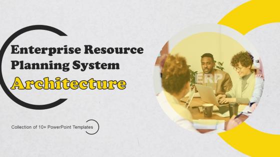 Enterprise Resource Planning System Architecture Ppt PowerPoint Presentation Complete Deck With Slides