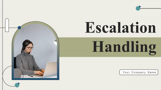 Escalation Handling Ppt Powerpoint Presentation Complete Deck With Slides