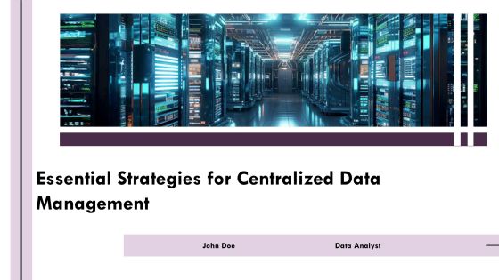 Essential Strategies For Centralized Data Management PPT Sample AT