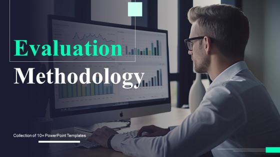 Evaluation Methodology Ppt Powerpoint Presentation Complete Deck With Slides