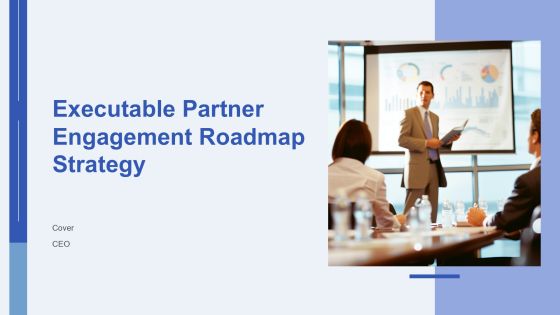 Executable Partner Engagement Roadmap Strategy PPT Presentation AT