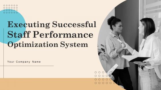 Executing Successful Staff Performance Optimization System Ppt Powerpoint Presentation Complete Deck