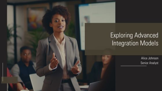 Exploring Advanced Integration Models PPT Presentation AT