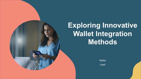 Exploring Innovative Wallet Integration Methods PPT Graphics AT
