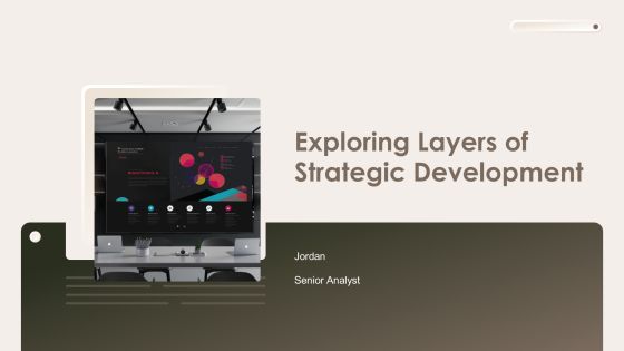Exploring Layers Of Strategic Development PPT Sample AT