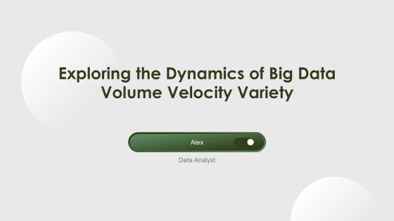 Exploring The Dynamics Of Big Data Volume Velocity Variety PPT Sample AT