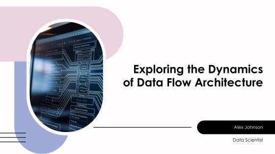 Exploring The Dynamics Of Data Flow Architecture PPT Template AT