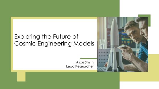 Exploring The Future Of Cosmic Engineering Models PPT Information AT