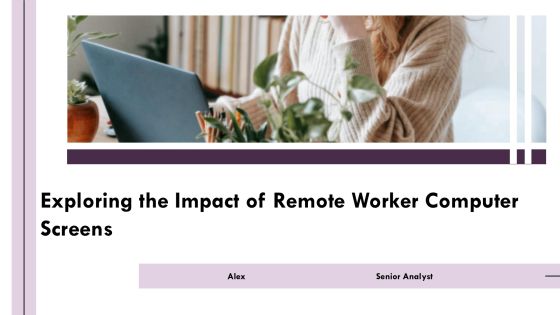 Exploring The Impact Of Remote Worker Computer Screens PPT Information AT