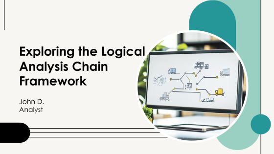 Exploring The Logical Analysis Chain Framework PPT Slides AT