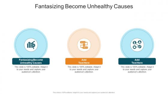 Fantasizing Become Unhealthy Causes In Powerpoint And Google Slides Cpb