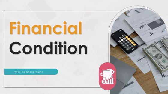Financial Condition Ppt PowerPoint Presentation Complete Deck With Slides