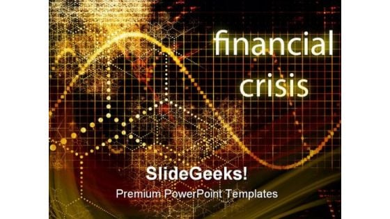 Financial Crisis Finance PowerPoint Templates And PowerPoint Backgrounds 0511