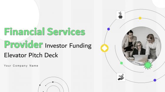 Financial Services Provider Investor Funding Elevator Pitch Deck Ppt Template Financial Services Provider Investor Funding Elevator Pitch Deck Ppt Template