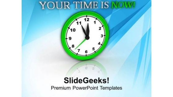 Find The Right Time Now For Business PowerPoint Templates Ppt Backgrounds For Slides 0513