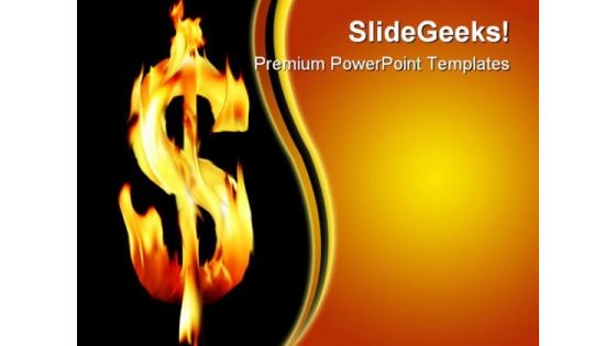 Fire Flame Dollar Business PowerPoint Templates And PowerPoint Backgrounds 0411