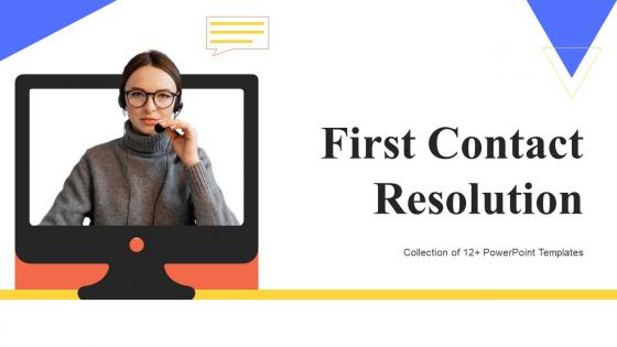 First Contact Resolution Ppt Powerpoint Presentation Complete Deck With Slides