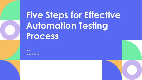 Five Steps For Effective Automation Testing Process PPT Slides AT