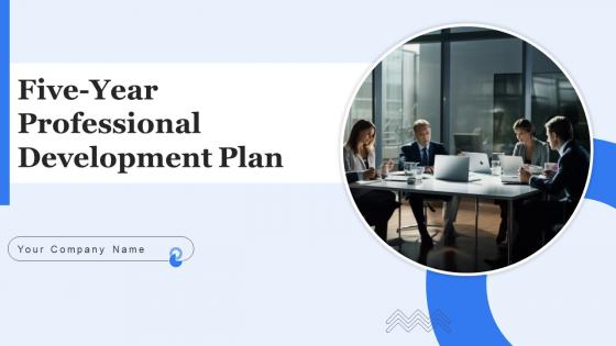 Five Year Professional Development Plan Ppt PowerPoint Presentation Complete Deck With Slides