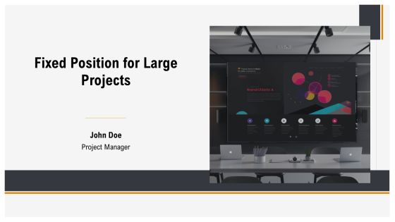 Fixed Position For Large Projects PPT Slides AT
