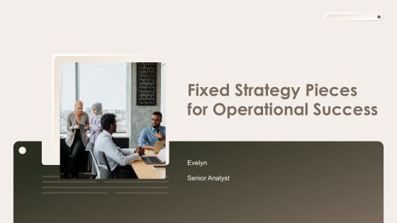 Fixed Strategy Pieces For Operational Success PPT Sample AT