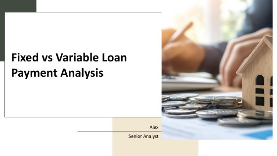 Fixed Vs Variable Loan Payment Analysis PPT Summary AT