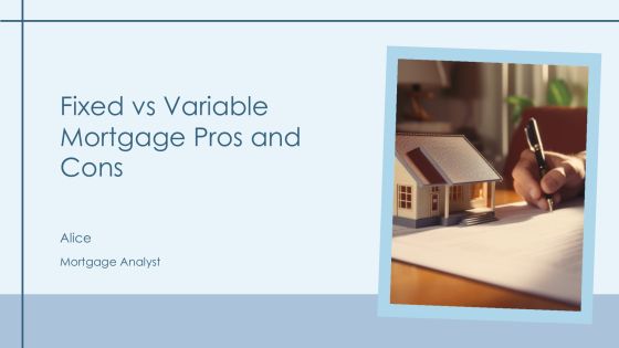 Fixed Vs Variable Mortgage Pros And Cons PPT Summary AT
