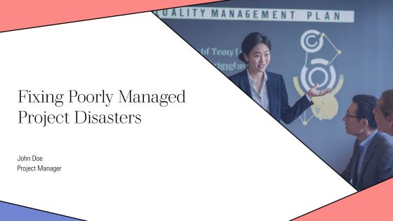Fixing Poorly Managed Project Disasters PPT Slides AT