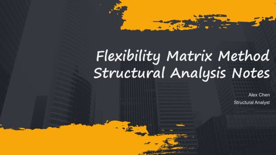 Flexibility Matrix Method Structural Analysis Notes PPT Structure AT