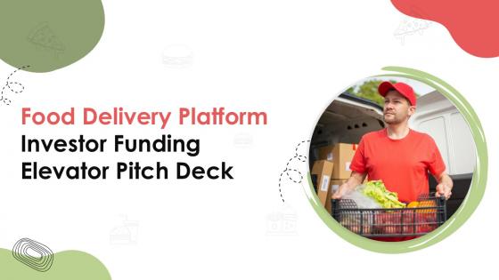 Food Delivery Platform Investor Funding Elevator Pitch Deck Ppt Template Food Delivery Platform Investor Funding Elevator Pitch Deck Ppt Template