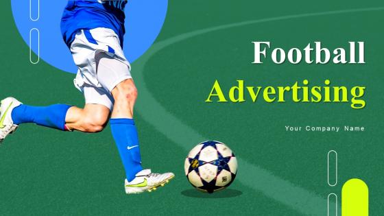 Football Advertising Ppt Powerpoint Presentation Complete Deck With Slides