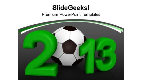 Football New Year 2013 Symbol Success PowerPoint Templates Ppt Backgrounds For Slides 0113