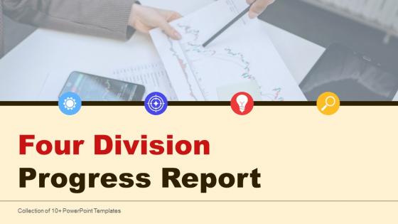 Four Division Progress Report Ppt Powerpoint Presentation Complete Deck With Slides