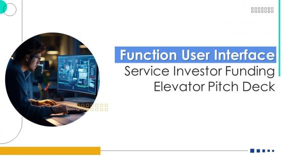 Function User Interface Service Investor Funding Elevator Pitch Deck Ppt Template Function User Interface Service Investor Funding Elevator Pitch Deck Ppt Template