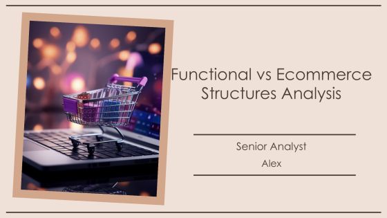 Functional Vs Ecommerce Structures Analysis PPT Powerpoint AT