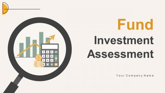 Fund Investment Assessment Ppt Powerpoint Presentation Complete Deck With Slides