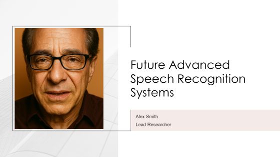 Future Advanced Speech Recognition Systems PPT Sample AT