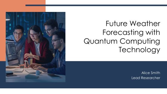 Future Weather Forecasting With Quantum Computing Technology PPT Information AT