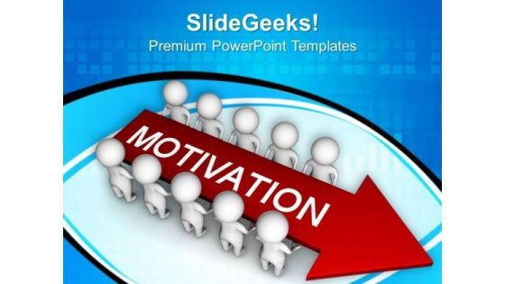 Give Motivation To Your Team PowerPoint Templates Ppt Backgrounds For Slides 0713