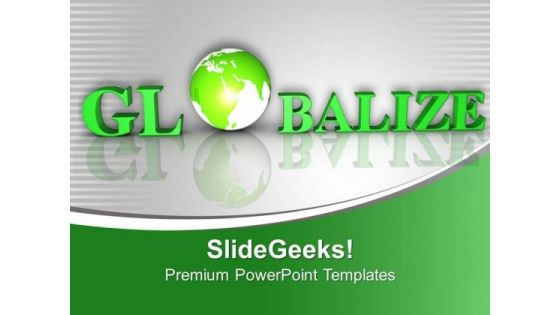 Globalize Your Business For Growth PowerPoint Templates Ppt Backgrounds For Slides 0513