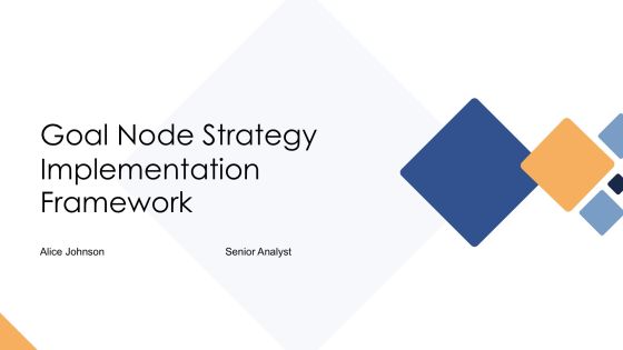 Goal Node Strategy Implementation Framework PPT Outline AT