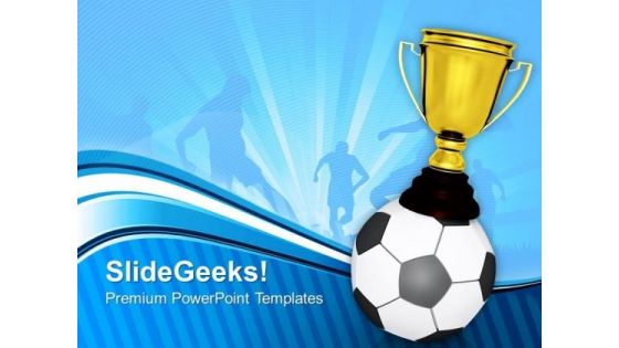 Gold Cup On The Top Of Soccer Ball Game PowerPoint Templates And PowerPoint Themes 1012