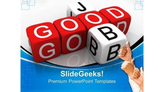 Good Job Business PowerPoint Templates And PowerPoint Themes 0512 Good Job Business PowerPoint Templates And PowerPoint Themes 0512