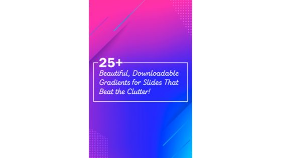 25+ Beautiful, Downloadable Gradients for Slides That Beat the Clutter!