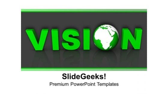 Green Text Vision With Globe PowerPoint Templates And PowerPoint Themes 1012