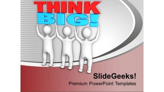 Group Of People Lifting The Word Think Big PowerPoint Templates Ppt Backgrounds For Slides 0713