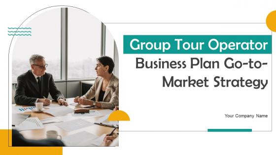 Group Tour Operator Business Plan Go To Market Strategy