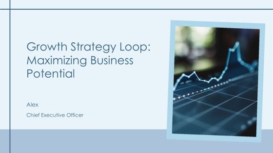 Growth Strategy Loop Maximizing Business Potential PPT Example AT